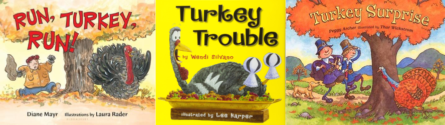 book covers of Run, Turkey, Run! by Diane Mayr and Laura Rader; Turkey Trouble by Wendi Silvano and Lee Harper; Turkey Surprise by Peggy Archer and Thor Wickstrom