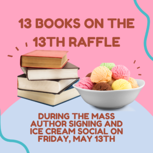 A stack of books and a bowl full of vanilla, chocolate and strawberry icecream in front of a pink and blue backdrop that says "12 Books on the 13 Raffle" on the top over the pink and "during the mass author signing and icecream social on Friday, May 13" on the powder blue half-circle at the bottom.