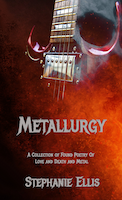 Metallurgy - Of Love and Death and Metal, Stephanie Ellis