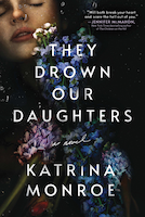 They Drown Our Daughters | Katrina Monroe | Poisoned Pen Press