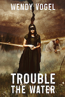 Trouble the Water | Wendy Vogel