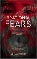 IRRATIONAL FEARS | William Sterling