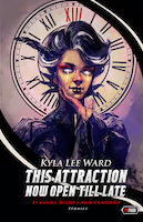 This Attraction Now Open Till Late - strange sights and shadows | Kyla Lee Ward