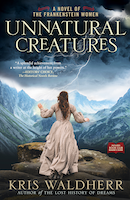 Unnatural Creatures: A Novel of the Frankenstein Women | Kris Waldherr