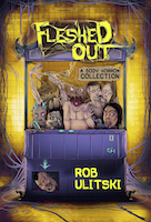 Fleshed Out | Rob Ulitski
