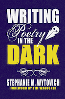 Writing Poetry in the Dark | Stephanie M. Wytovich