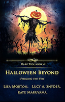 Halloween Beyond: Piercing the Veil | Lisa Morton Lucy A. Snyder Kate Maruyama