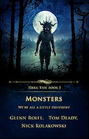 Monsters: We’re All a Little Different | Glenn Rolfe, Tom Deady, and Nick Kolakowski