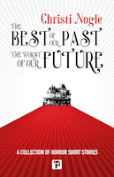 The Best of Our Past, the Worst of Our Future | Christi Nogle