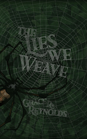 The Lies We Weave | Grace R. Reynolds