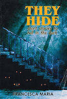 They Hide: Short Stories to Tell in the Dark | Francesca Maria