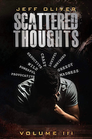 Scattered Thoughts: Volume III | Jeff Oliver