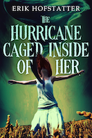 The Hurricane Caged Inside of Her | Erik Hofstatter