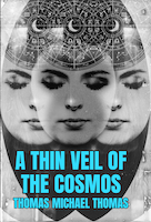 A Thin Veil of the Cosmos | Thomas Michael Thomas