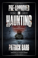 Pre-Approved for Haunting | Patrick Barb