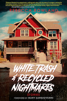 White Trash & Recycled Nightmares | REBECCA ROWLAND