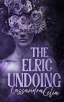 The Elric Undoing | Cassandra Celia
