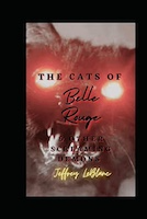 The Cats of Belle Rouge & Other Screaming Demons | Jeffrey LeBlanc