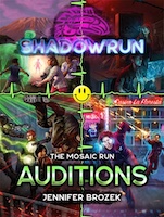 Shadowrun: The Mosaic Run Auditions | Jennifer Brozek