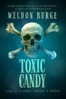 Toxic Candy: Tales of Suspense, Fantasy, & Horror | Weldon Burge