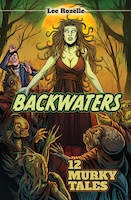 Backwaters: 12 Murky Tales | Lee Rozelle