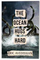 The Ocean Hugs Hard | Eric Avedissian