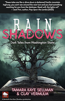 RAIN SHADOWS: Dark Tales from Washington State | Tamara Kaye Sellman & Clay Vermulm