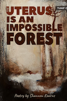 The Uterus is an Impossible Forest by Shannon Kearns