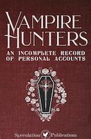 Vampire Hunters: An Incomplete Record of Personal Accounts