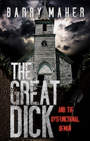 The Great Dick: And the Dysfunctional Demon | Barry Maher
