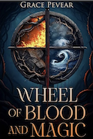 Wheel of Blood and Magic | Grace Pevear