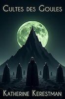 Cultes des Goules by Katherine Kerestman