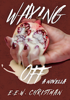Waxing Off: A Novella | Author: E.E.W Christman
