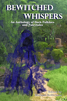 Bewitched Whispers - An Anthology of Dark Folklore and Fairytales