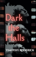 Dark the Halls by Timothy Roderick