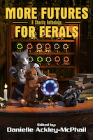 More Futures for Ferals | Danielle Ackley-McPhail