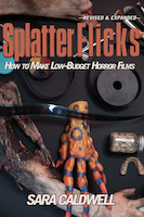 Splatter Flicks - How To Make Low Budget Horror Films | Sara Caldwell