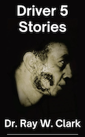 Driver 5 Stories by Dr. Ray W. Clark
