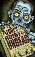 Fool's Guide to the Undead by Jeff Folschinsky