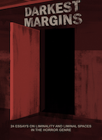 Darkest Margins: Twenty Four Essays on Liminality and Liminal Spaces in the Horror Genre | Matt Rogerson et al
