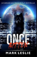 Once Bitten: A Canadian Werewolf Novella | Mark Leslie