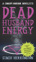 Dead Husband Energy: A Comedy-Horror Novelette | Stacie Herrington