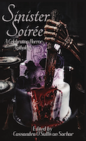 Sinister Soirée: A Celebration Horror Anthology | Cassandra O'Sullivan Sachar