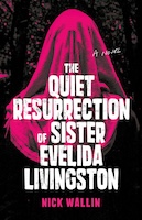 The Quiet Resurrection of Sister Evelida Livingston | Nick Wallin