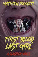 First Blood, Last Girl: A Slasher Novel by Matthew Doggett