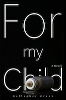 For My Child: A Novel by Gallagher Green