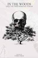 In the Woods Only the Trees Hear You Scream by Corey Niles