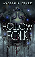 Hollow Folk: An Appalachian Gothic by Andrew K. Clark