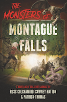 The Monsters of Montague Falls by Russ Colchamiro, Sawney Hatton, Patrick Thomas