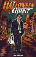 The Halloween Ghost by Joe Whitlow